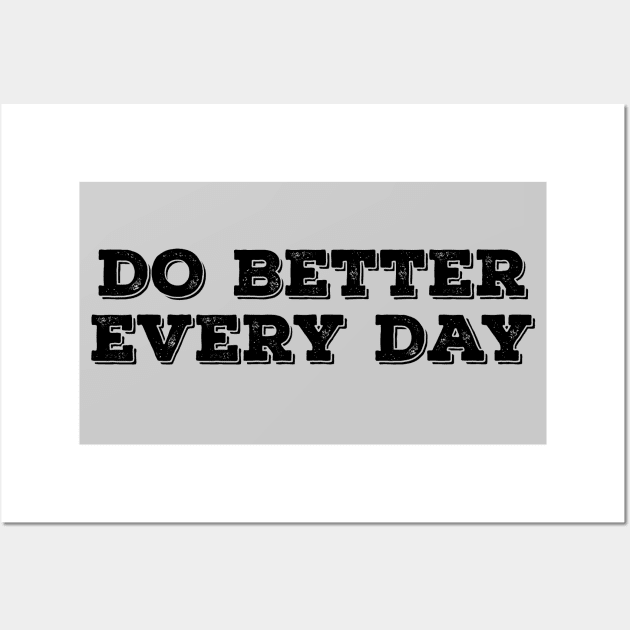 Do Better Everyday Black Wall Art by anomalyalice